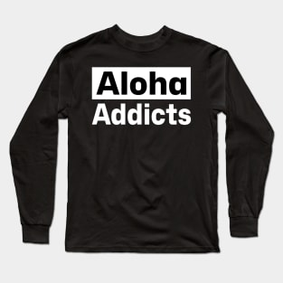 Simple Aloha Addicts Long Sleeve T-Shirt